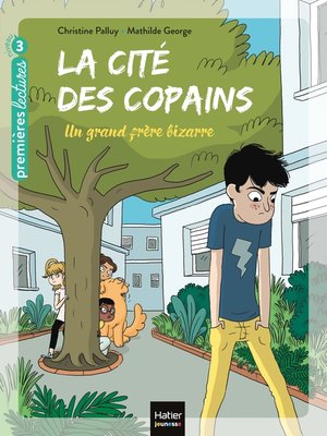 cover image of La cité des copains--Un grand frère bizarre CP/CE1 6/7 ans